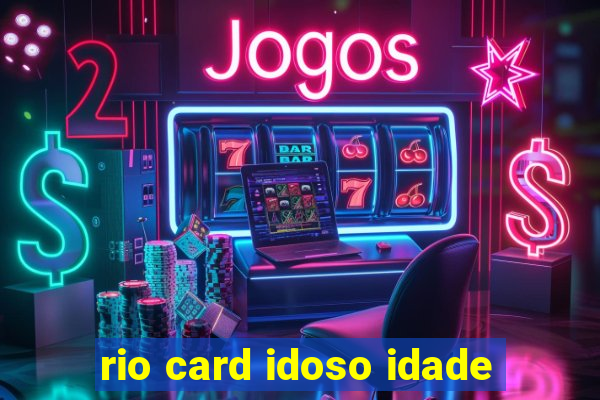 rio card idoso idade